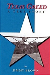 Texas Greed: A True Story (Paperback)