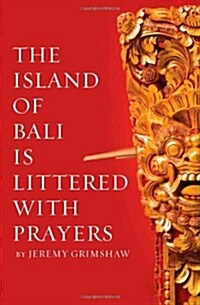 The Island of Bali Is Littered with Prayers (Paperback)