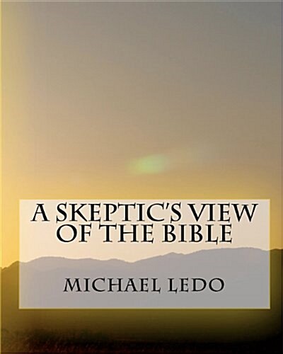 A Skeptics View of the Bible (Paperback)