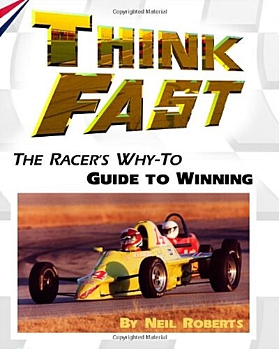 Think Fast: The Racers Why-To Guide to Winning (Paperback)