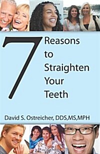 7 Reasons to Straighten Your Teeth (Paperback)
