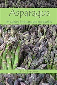 Asparagus: Its Culture for Home Use and for Market (Paperback)