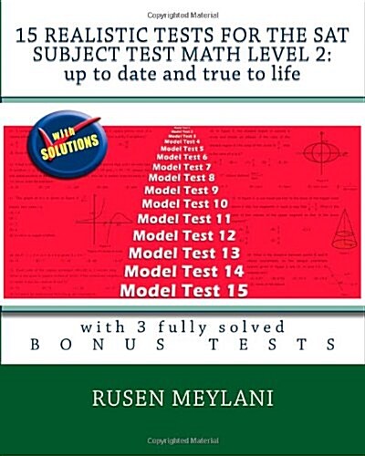 15 Realistic Tests for the SAT Subject Test Math Level 2: Up to Date and True to Life: With 3 Fully Solved Bonus Tests (Paperback)