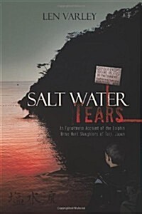 Salt Water Tears: An Eyewitness Account of the Dolphin Drive Hunt Slaughters of Taiji, Japan (Paperback)