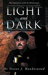 Light and Dark: My Experiences with the Paranormal (Paperback)