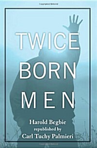 Twice Born Men: A Clinic of Regeneration (Paperback)