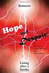 Between Hope and Despair: Living After a Stroke (Paperback)