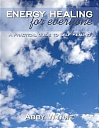 Energy Healing for Everyone: A Practical Guide to Self Healing (Paperback)