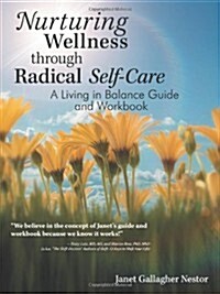 Nurturing Wellness Through Radical Self-Care: A Living in Balance Guide and Workbook (Paperback)