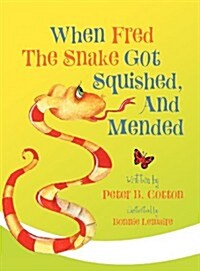 When Fred the Snake Got Squished and Mended (Hardcover)