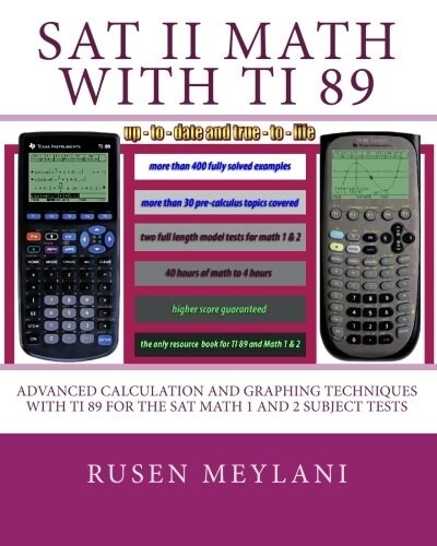 SAT II Math with Ti 89: Advanced Caculation and Graphing Techniques with Ti 89 for the SAT Math 1 and 2 Subject Tests (Paperback)