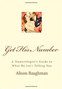 Get His Number: A Numerologists Guide to What He Isnt Telling You (Paperback)