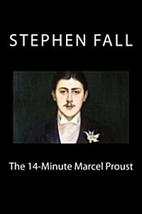 The 14-Minute Marcel Proust: A Very Short Guide to the Greatest Novel Ever Written (Paperback)