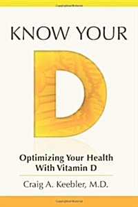 Know Your D: Optimizing Your Health with Vitamin D (Paperback)