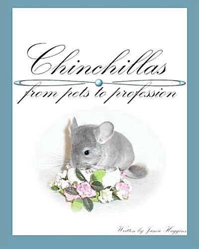 Chinchillas - from pets to profession (Paperback)