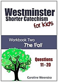 Westminster Shorter Catechism for Kids: Workbook Two:  The Fall (Paperback)