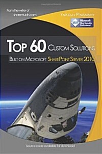 Top 60 Custom Solutions Built on Microsoft Sharepoint Server 2010 (Paperback)