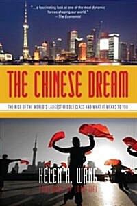 The Chinese Dream: The Rise of the Worlds Largest Middle Class and What It Means to You (Paperback)