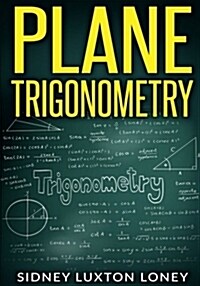 Plane Trigonometry: SL Loneys Original Classic (Paperback)