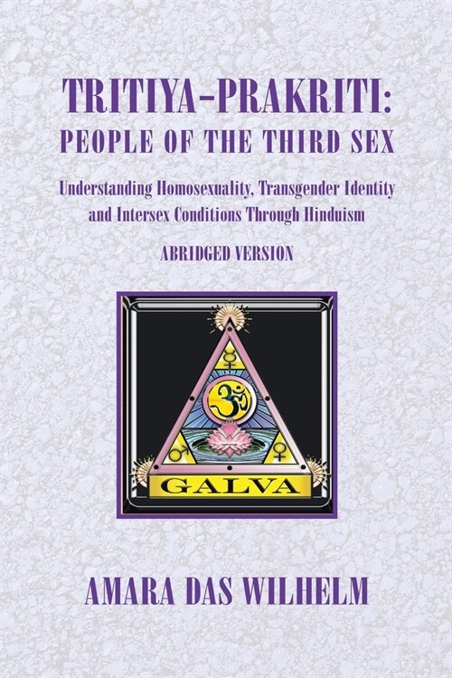 Tritiya-Prakriti: People of the Third Sex: Understanding Homosexuality, Transgender Identity And Intersex Conditions Through Hinduism (A (Paperback)