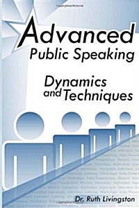 Advanced Public Speaking: Dynamics and Techniques (Paperback)