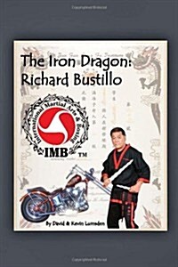 The Iron Dragon: Richard Bustillo (Hardcover)