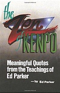 The Zen of Kenpo: Meanignful Quotes from the Teachings of Ed Parker (Paperback)