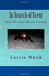 In Search of Scent: Basic K9 Scent Theory Training (Paperback)