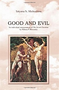 Good and Evil: An Individual Interpretation of the Secret Doctrine by Helena P. Blavatsky (Paperback)