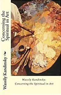 Wassily Kandinsky: Concerning the Spiritual in Art (Paperback)
