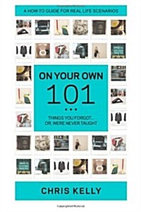 On Your Own 101: Not the Ordinary Survival Guide to Living on Your Own (Paperback)