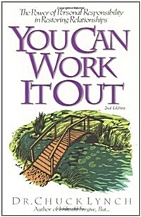You Can Work It Out 2nd Edition: The Power of Personal Responsibility in Restoring Relationships (Paperback)