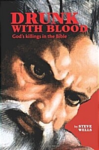 Drunk With Blood: Gods killings in the Bible (Paperback)