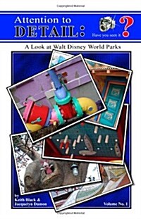 Attention to Detail:: A Look at Walt Disney World Parks (Paperback)