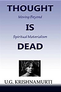 Thought Is Dead: Moving Beyond Spiritual Materialism (Paperback)