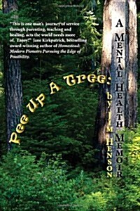Pee Up A Tree: : A Mental Health Memoir (Paperback)