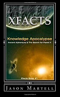 Knowledge Apocalypse: Ancient Astronauts & the Search for Planet X (Paperback)