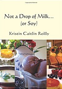 Not a Drop of Milk...: (Or Soy) (Paperback)