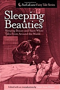 Sleeping Beauties: Sleeping Beauty and Snow White Tales from Around the World (Paperback)