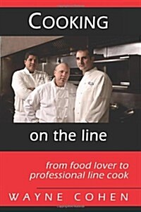 Cooking on the Line: From Food Lover to Professional Line Cook (Paperback)