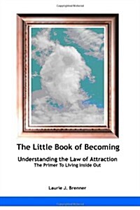 The Little Book of Becoming: Understanding the Law of Attraction (Paperback)