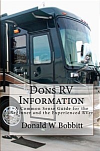 Dons RV Information: A Common Sense Guide for the Beginner and the Experienced Rver (Paperback)
