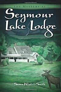 The Mystery at Seymour Lake Lodge (Paperback)