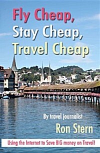 Fly Cheap, Stay Cheap, Travel Cheap (Paperback)
