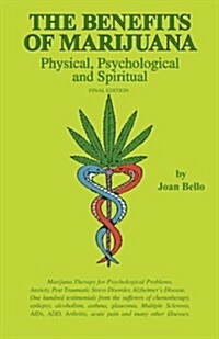 The Benefits of Marijuana: Physical, Psychological and Spiritual (Paperback)