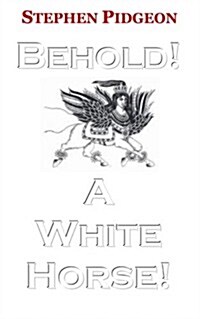 Behold! a White Horse! (Paperback)