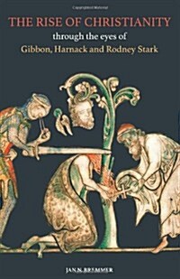 The Rise of Christianity Through the Eyes of Gibbon, Harnack and Rodney Stark (Paperback, 2)