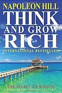 Think and Grow Rich: The Secret to Wealth Updated for the 21st Century (Paperback)