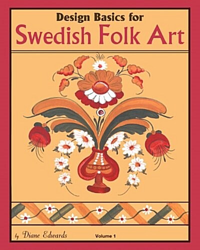 Design Basics for Swedish Folk Art, Volume 1 (Paperback)