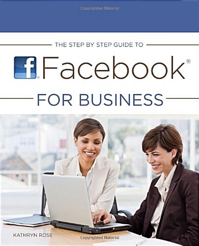The Step by Step Guide to Facebook for Business (Paperback)
